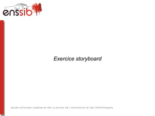 Exercice storyboard

 