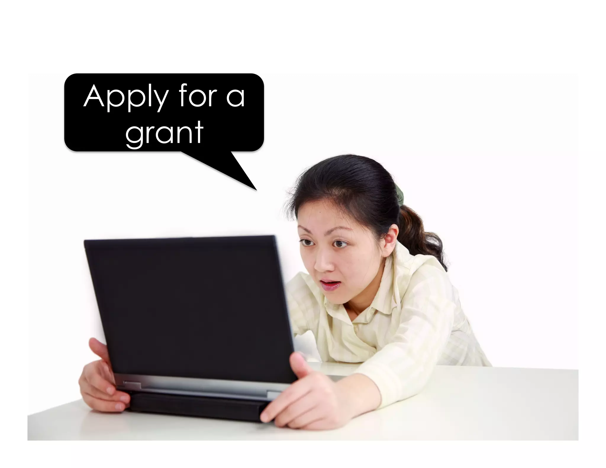 Apply for a
grant
 