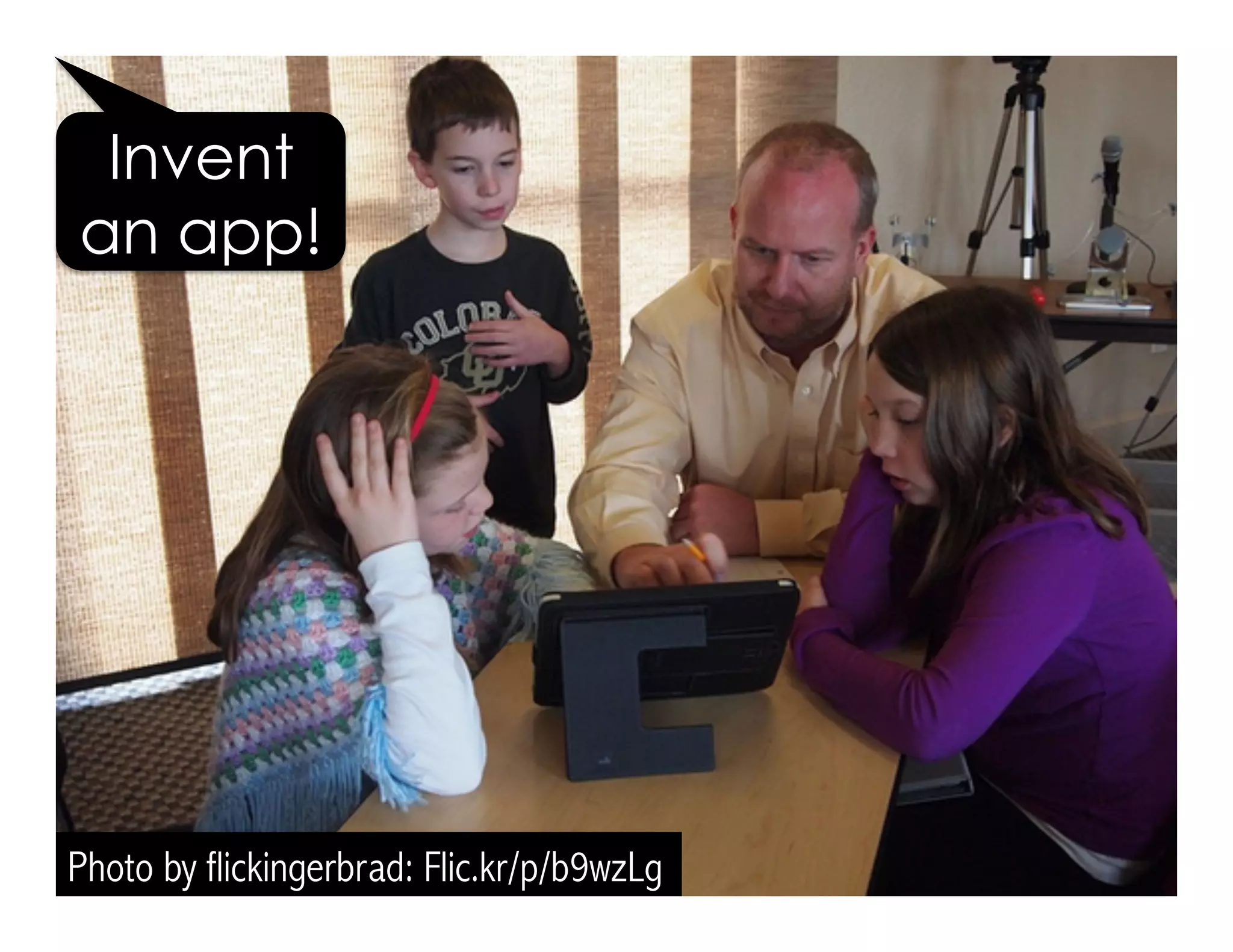 Photo by flickingerbrad: Flic.kr/p/b9wzLg
Invent
an app!
 