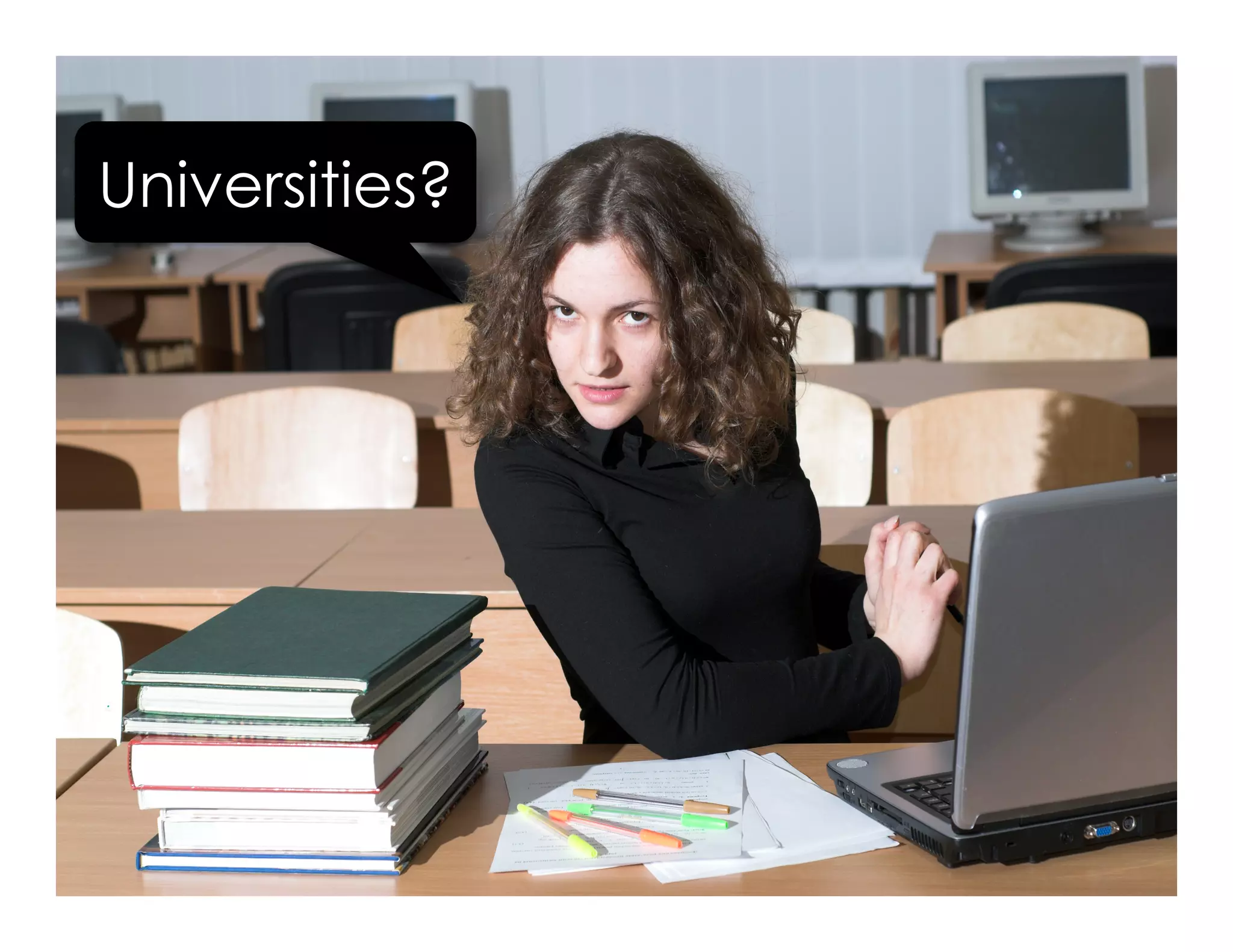Universities?
 