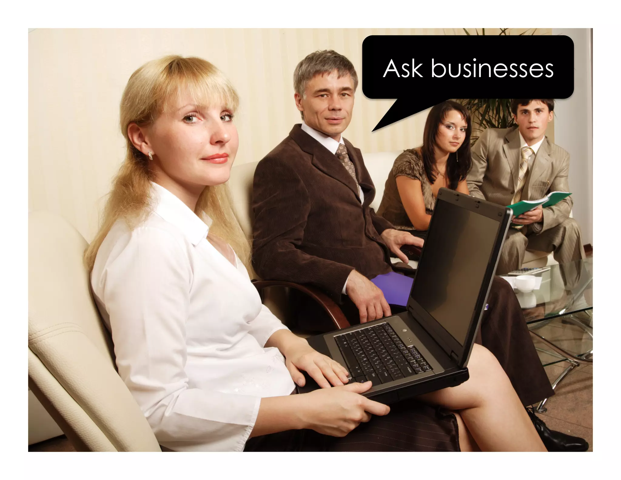 Ask businesses
 
