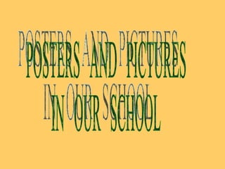 Posters And Pictures In Our School