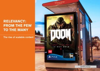 RELEVANCY:
FROM THE FEW
TO THE MANY
The rise of scalable content
DOOM campaign
 