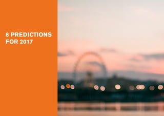 6 PREDICTIONS
FOR 2017
 