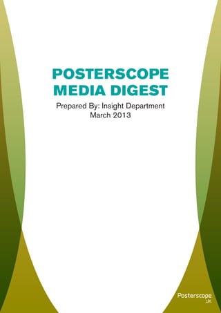 POSTERSCOPE
                        MEDIA DIGEST
                        Prepared By: Insight Department
                                 March 2013




Back to Contents page
 