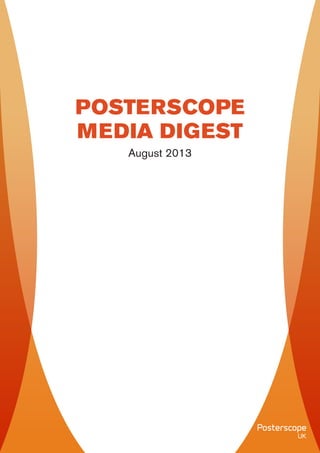 Back to Contents page
August 2013
POSTERSCOPE
MEDIA DIGEST
 