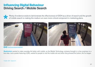 Influencing Digital Behaviour
Driving Search / Mobile Search
Plenty of evidence exists to demonstrate the effectiveness of...