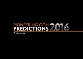 PIONEERING OOH
PREDICTIONS
 