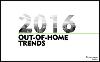 OUT-OF-HOME
TRENDS
 