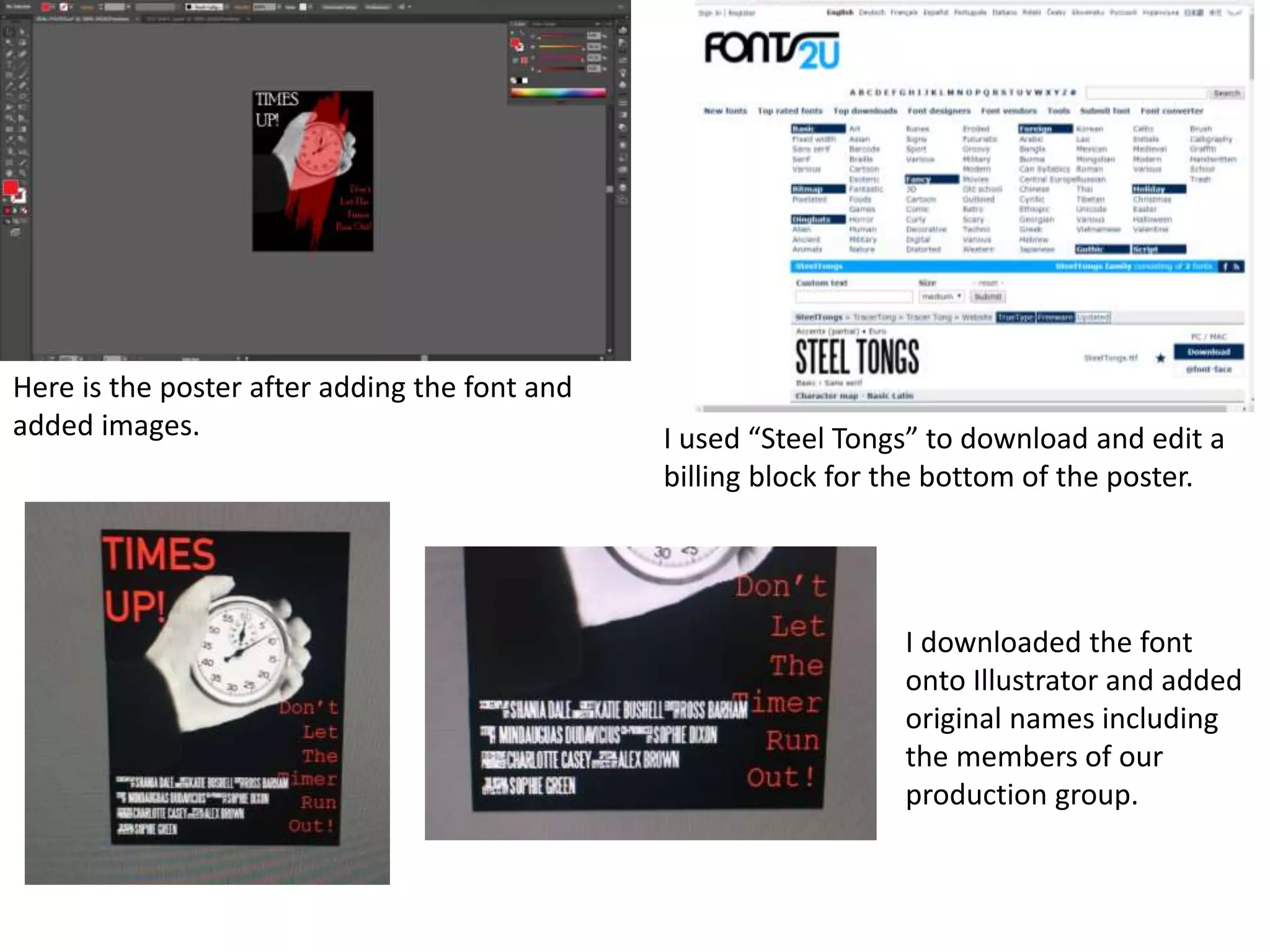 Here is the poster after adding the font and
added images. I used “Steel Tongs” to download and edit a
billing block for the bottom of the poster.
I downloaded the font
onto Illustrator and added
original names including
the members of our
production group.