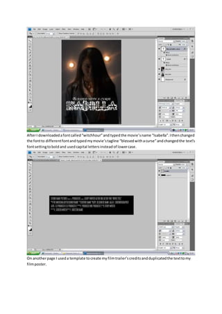 AfterI downloadedafontcalled“witchhour”and typedthe movie’sname “Isabella”.Ithenchanged
the fontto differentfontandtypedmy...