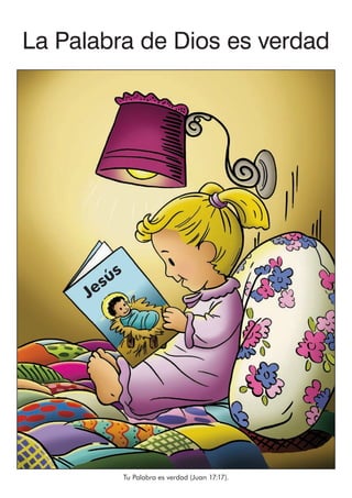 La Palabra de Dios es verdad
Jesús
Tu Palabra es verdad (Juan 17:17).
 