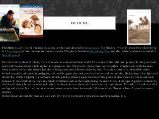 IM HERE
I'm Here is a 2010 sci-fi romance short film written and directed by Spike Jonze. The film is a love story about t...