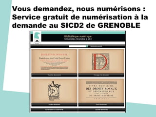 Vous demandez, nous numérisons :
Service gratuit de numérisation à la
demande au SICD2 de GRENOBLE
 