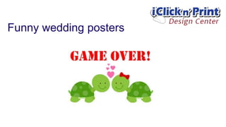 Funny wedding posters
 