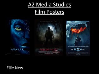 A2 Media Studies
Film Posters
Ellie New
 