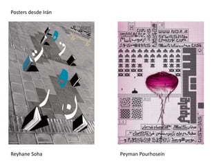 Posters desde Irán
Reyhane Soha Peyman Pourhosein
 