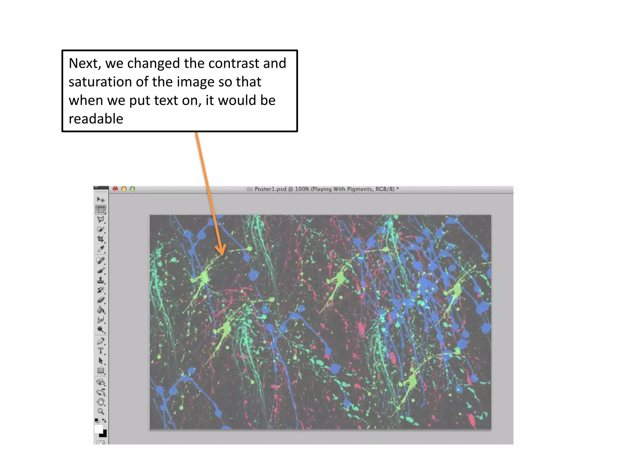 Next, we changed the contrast and
saturation of the image so that
when we put text on, it would be
readable

 