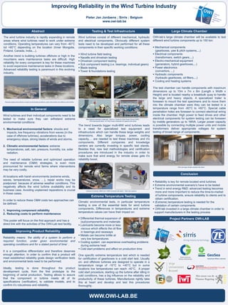 Improving Reliability in the Wind Turbine Industry

                                                                                                                         Pieter Jan Jordaens ; Sirris ; Belgium
                                                                                                                                    www.owi-lab.be


                                           Abstract                                                                              Testing & Test Infrastructure                                                               Large Climate Chamber
The wind turbine industry is rapidly expanding in remote                                                         Wind turbines consist of different mechanical, hydraulic                                     OWI-lab’s large climate chamber will be available to test
areas where wind turbines need to work under extreme                                                             and electrical components. Obviously different system                                        different wind turbine components up to 150 ton:
conditions. Operating temperatures can vary from -40°C                                                           tests need to be developed and performed for all these
tot +60°C depending on the location (Inner Mongolia,                                                             components in their specific working conditions:                                              Mechanical components
Finland, Canada, India,...).                                                                                                                                                                                    (gearboxes, yaw & pitch systems,...)
                                                                                                                  Wind turbine field testing                                                                  Electrical components
Another trend is building turbines offshore or high in the
                                                                                                                  Nacelle and drivetrain testing                                                               (transformers, switch gears,...)
mountains were maintenance tasks are difficult. High
                                                                                                                  Drivetrain component testing                                                                Electro-mechanical equipment
reliability for every component is key for these machines
                                                                                                                  Sub component testing (i.e. bearings, individual gears)                                      (generators, hybrid gearboxes,...)
to avoid expensive maintenance tasks in these locations.
                                                                                                                  Blade testing                                                                               Power electronics
Advanced reliability testing is paramount in this evolving
                                                                                                                  Tower & foundations testing                                                                  (convertors, ...)
industry.
                                                                                                                                                                                                               Hydraulic components
                                                                                                                                                                                                                (hydraulic gearboxes, oil filters,...)
                                                                                                                                                                                                               Cooling and heating systems

                                                                                                                                                                                                              The test chamber can handle components with maximum
                                                                                                                                                                                                              dimensions up to 10m x 7m x 8m (Length x Width x
                                                                                                                                                                                                              Height) and is located nearby a breakbulk quay to handle
                                                                                                                                                                                                              the large and heavy objects. A specialized trailer is
 Remote located wind turbines in harsh environmental conditions: arctic wind turbine and offshore wind turbine                                                                                                foreseen to mount the test specimens and to move them
                                                                                                                                                                                                              into the climate chamber were they can be tested in a
                                         In General                                                                                                                                                           temperature range from -60°C to +60°C. Special cable
                                                                                                                                                                                                              penetration holes are foreseen to connect electrical wiring
Wind turbines and their individual components need to be                                                                                                                                                      inside the chamber. High power to feed drives and other
tested to make sure they can withstand extreme                                                                           Risø National Laboratory blade test ; RWTH’s "Center for Wind Power Drives (CWD) ;   electrical components for system testing can be foreseen
                                                                                                                              FAG bearing test stand ; ZF Wind Power Antwerpen NV gearbox test stand
environmental conditions:                                                                                                                                                                                     by mobile generators up to 1MVA. Larger power capacity
                                                                                                                 The trend towards bigger multi-MW wind turbines leads                                        is possible by connecting multiple power units and mobile
1. Mechanical environmental factors: shocks and                                                                  to a need for specialized test equipment and                                                 transformers deliver appropriate voltages for system
   impacts, low frequency vibrations from waves (in the                                                          infrastructure which can handle these large weights and                                      testing of broad range of components.
   case of offshore turbines), accelerations due to                                                              dimensions. Also larger torques, power, cooling
   emergency stops, strong blasts of winds and storms.                                                           capacity,… are needed to test these machines and it’s
                                                                                                                 components. Different companies and knowledge
2. Climatic environmental factors: extreme                                                                       centers are currently investing in specific test stands.
   temperatures, salt, rain, pressure, humidity, ice, solar                                                      Besides that, new test methodologies and certification
   radiation.                                                                                                    procedures are introduced in the industry in order to
                                                                                                                 make sure that wind energy for remote areas gets it’s
The need of reliable turbines and optimized operation                                                            reliability boost.
and maintenance (O&M) strategies, is even more
pronounced for remote wind farms where interventions                                                                                                                                                                              OWI-Lab large climate chamber test stand

may be very costly.
                                                                                                                                                                                                                                      Conclusion
At locations with harsh environments (extreme winds,
waves, temperatures, snow, …), repair works may be                                                               .
                                                                                                                                                                                                               Reliability is key for remote located wind turbines
postponed because of adverse weather conditions. This
                                                                                                                                                                                                               Extreme environmental scenario’s have to be tested
negatively affects the wind turbine availability and its
                                                                                                                                                                                                               Trend in wind energy R&D: advanced testing becomes
business case. Avoiding unplanned reparations is crucial                                                                 Clemson University 15MW and 7.5MW drivetrain test stand – Renk test systems
                                                                                                                                                                                                                more and more important to reduce the time-to-market
in these cases.
                                                                                                                                Extreme Temperature Testing                                                     of turbine components, ensure reliability to clients and to
                                                                                                                                                                                                                obtain certification.
In order to reduce these O&M costs two approaches can
                                                                                                                 Climatic environmental tests, in particular temperature                                       (Extreme) temperature testing is needed for the
be defined:
                                                                                                                 testing is one of the essential tests for wind turbine                                         validation of certain components
                                                                                                                 components. Differences in temperatures and extreme                                           OWI-lab invested in a large climate chamber in order to
1. Improving component reliability
                                                                                                                 temperature values can have their impact on:                                                  support manufacturers in the testing process
2. Reducing costs to perform maintenance
                                                                                                                  Differential thermal expansion of                                                                        Project Partners OWI-LAB
This poster will focus on the first approach and has a                                                             (sub)components and materials
direct link with the activities of the OWI-Lab test facility.                                                     Lubricants become more or less
                                                                                                                   viscous which effects the oil flow
                  Improving Product Reliability                                                                    in bearings and raceways
                                                                                                                  Metals can become brittle at
Reliability means: ‘the ability of a system to perform a                                                           very low temperatures              Cold start test ZF Wind Power Antwerpen NV

required function, under given environmental and                                                                  Cooling system can experience overheating problems
operating conditions and for a stated period of time’ .                                                            during extreme heat
                                                                                                                  Cold start problems and effect on production time
It is a competitive differentiator and therefore deserves
enough attention. In order to confirm that a product will                                                        One specific extreme temperature test which is needed
meet established reliability goals design verification tests                                                     for certification of gearboxes is a cold start test. Usually
and environmental tests need to be performed.                                                                    on- and offshore turbines are designed to operate in a
                                                                                                                 temperature range of -10°C to +40°C but in some
Ideally, testing is done throughout the product                                                                  locations low temperatures can reach -40°C. A proper
development cycle, from the first prototype to the                                                               cold start procedure, starting up the turbine after idling in
beginning of serial production. Testing allows to assure                                                         cold conditions, has a big influence on the reliability and
that the component or turbine meets all of its                                                                   productivity of these turbines. Manufactures rightly take
specifications (verification), to validate models, and to                                                        this at heart and develop and test this procedures
confirm it’s robustness and reliability.                                                                         thoroughly.


                                                                                                                             WWW.OWI-LAB.BE
 