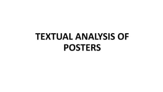 TEXTUAL ANALYSIS OF
POSTERS
 