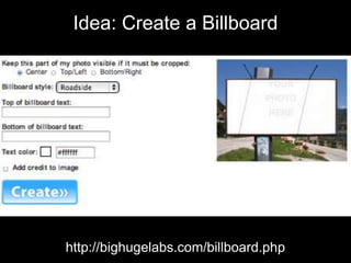 Idea: Create a Billboard
http://bighugelabs.com/billboard.php
 