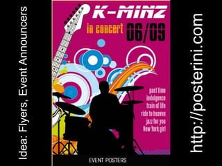 Idea:Flyers,EventAnnouncers
http://posterini.com
 