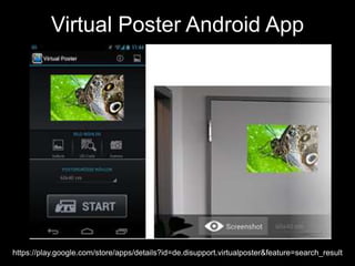 Virtual Poster Android App
https://play.google.com/store/apps/details?id=de.disupport.virtualposter&feature=search_result
 