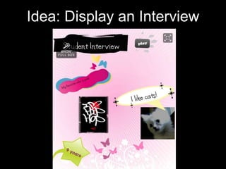 Idea: Display an Interview
 