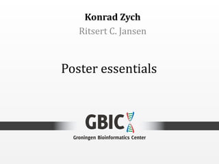 Poster essentials
Konrad Zych
Ritsert C. Jansen
 