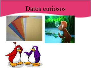 Datos curiosos
 