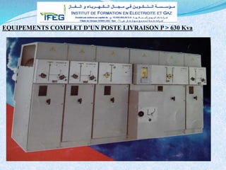 EQUIPEMENTS COMPLET D’UN POSTE LIVRAISON P > 630 Kva
 