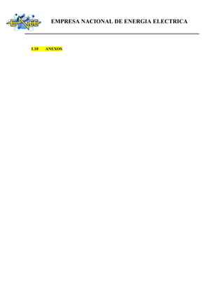 EMPRESA NACIONAL DE ENERGIA ELECTRICA
1.10 ANEXOS
 
