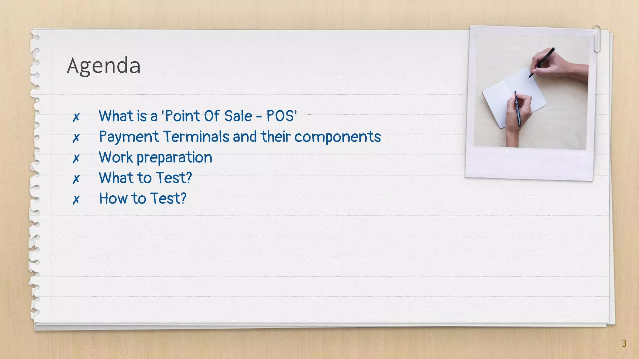 Agenda
✗ What is a 'Point Of Sale - POS'
✗ Payment Terminals and their components
✗ Work preparation
✗ What to Test?
✗ How to Test?
3
 