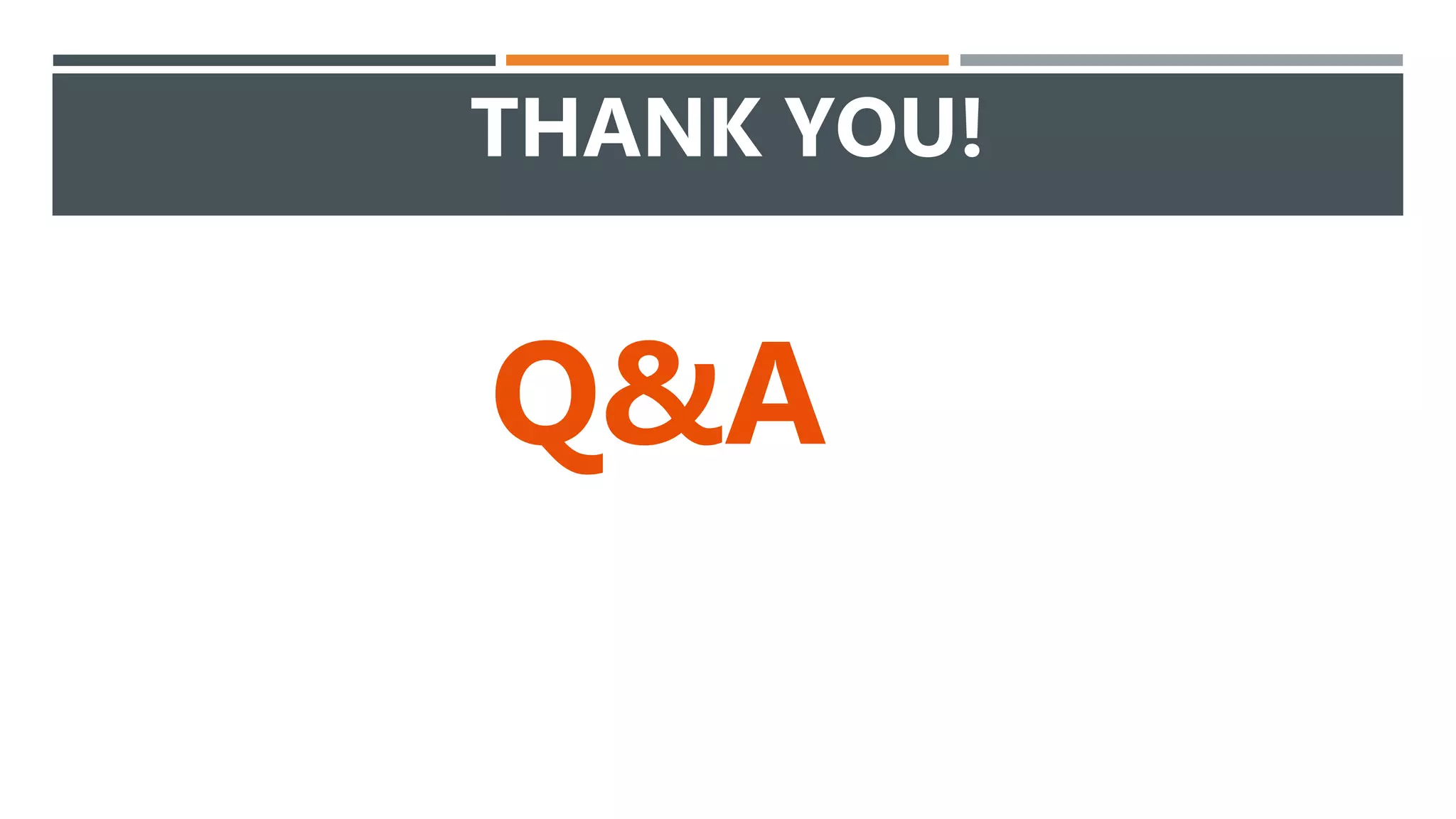 THANK YOU!
Q&A
 