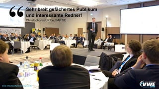 www.virtualworkplaceevolution.de
Sehr breit gefächertes Publikum
und interessante Redner!
Christophorus Laube, SAP SE
“
www.virtualworkplaceevolution.de
 