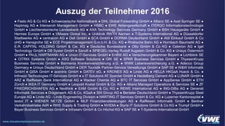 www.virtualworkplaceevolution.de
● Festo AG & Co KG ● Schweizerische Nationalbank ● DHL Global Forwarding GmbH ● Allianz SE ● Axel Springer SE ●
Hapimag AG ● Interseroh Management GmbH ● HSBC ● EWE Aktiengesellschaft ● ITERGO Informationstechnologie
GmbH ● Liechtensteinische Landesbank AG ● AXA Technology Services Germany GmbH ● BSH Hausgeräte GmbH ●
Hermes Europe GmbH ● VMware Global Inc. ● Uniklinik RWTH Aachen ● T-Systems International AG ● Düsseldorfer
Stadtwerke AG ● centracon AG ● Dell GmbH ● SCA GmbH ● DORMA Deutschland GmbH ● Aldi Einkauf GmbH & Co
oHG ● Hansgrohe SE ● ECE Projektmanagement G.m.b.H. & Co. KG ● Rhätische Bahn AG ● Hornbach Baumarkt AG ●
E.R. CAPITAL HOLDING GmbH & Cie. KG ● Deutsche Bundesbank ● Otto GmbH & Co KG ● Ceterion AG ● Igel
Technology GmbH ● DB Systel GmbH ● Sanofi ● SPIEGEL-Verlag Rudolf Augstein GmbH & Co. KG ● Unisys Österreich
GmbH ● PAUL HARTMANN AG ● Union IT-Services GmbH ● EnBW AG ● Versicherungskammer Bayern ● Lichtblick SE
● CITRIX Systems GmbH ● ASG Software Solutions ● GfK SE ● SPAR Business Services GmbH ● ThyssenKrupp
Business Services GmbH ● Barmenia Krankenversicherung a.G. ● WWK Lebensversicherung a.G. ● Adecco Group
Germany ● Unisys Deutschland GmbH ● DER Touristik Partner-Service Verwaltungs GmbH ● SAP SE ● W&W Informatik
GmbH ● GISA GmbH ● acentrix GmbH ● DATEV eG. ● KRONES AG ● Linde AG ● HELLA HKGaA Hueck & Co. ●
Infineon Technologies IT-Services GmbH ● s IT Solutions AT Spardat GmbH ● Heidelberg Cement AG ● LUNAR GmbH ●
ARZ ● Raiffeisen Bank International AG ● Wacker Chemie AG ● BTC IT Services GmbH ● AppSense GmbH ● ETH
Zürich ● IKEA IT Germany GmbH ● Leopold Kostal GmbH & Co. KG ● Allianz Managed Operations & Services SE ● ZF
FRIEDRICHSHAFEN AG ● Nexthink ● EAM GmbH & Co. KG ● REWE International AG ● ING-DiBa AG ● Generali
Informatik Services ● Drägerwerk AG & Co. KGaA ● SIX Group AG ● Benteler Deutschland GmbH ● ThyssenKrupp Steel
Europe AG ● Linde AG - Linde Engineering Division ● HARTING IT Services GmbH & Co. KG ● Luzerner Kantonsspital ●
textor IT ● WIENER NETZE GmbH ● MLP Finanzdienstleistungen AG ● Raiffeisen Informatik GmbH ● Berliner
Verkehrsbetriebe AöR ● RWE Supply & Trading GmbH ● NVIDIA ● Styria IT Solutions GmbH & Co KG ● Trumpf GmbH ●
Bayer Business Services GmbH ● Infraserv GmbH & Co Höchst KG ● SAP SE ● T-Systems International GmbH
Auszug der Teilnehmer 2016
www.virtualworkplaceevolution.de
 