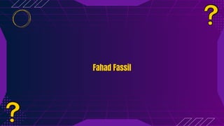 Fahad Fassil
Fahad Fassil
 