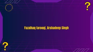 Fazalhaq farooqi, Arshadeep Singh
Fazalhaq farooqi, Arshadeep Singh
 