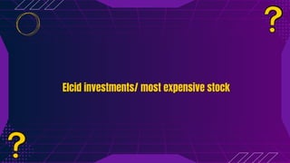 Elcid investments/ most expensive stock
Elcid investments/ most expensive stock
 