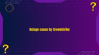 Outage cause by Crowdstrike
Outage cause by Crowdstrike
 