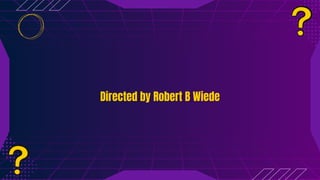 Directed by Robert B Wiede
Directed by Robert B Wiede
 