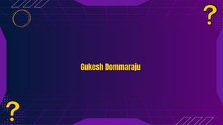 Gukesh Dommaraju
Gukesh Dommaraju
 