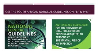 GET THE SOUTH AFRICAN NATIONAL GUIDELINES ON PEP & PREP
 