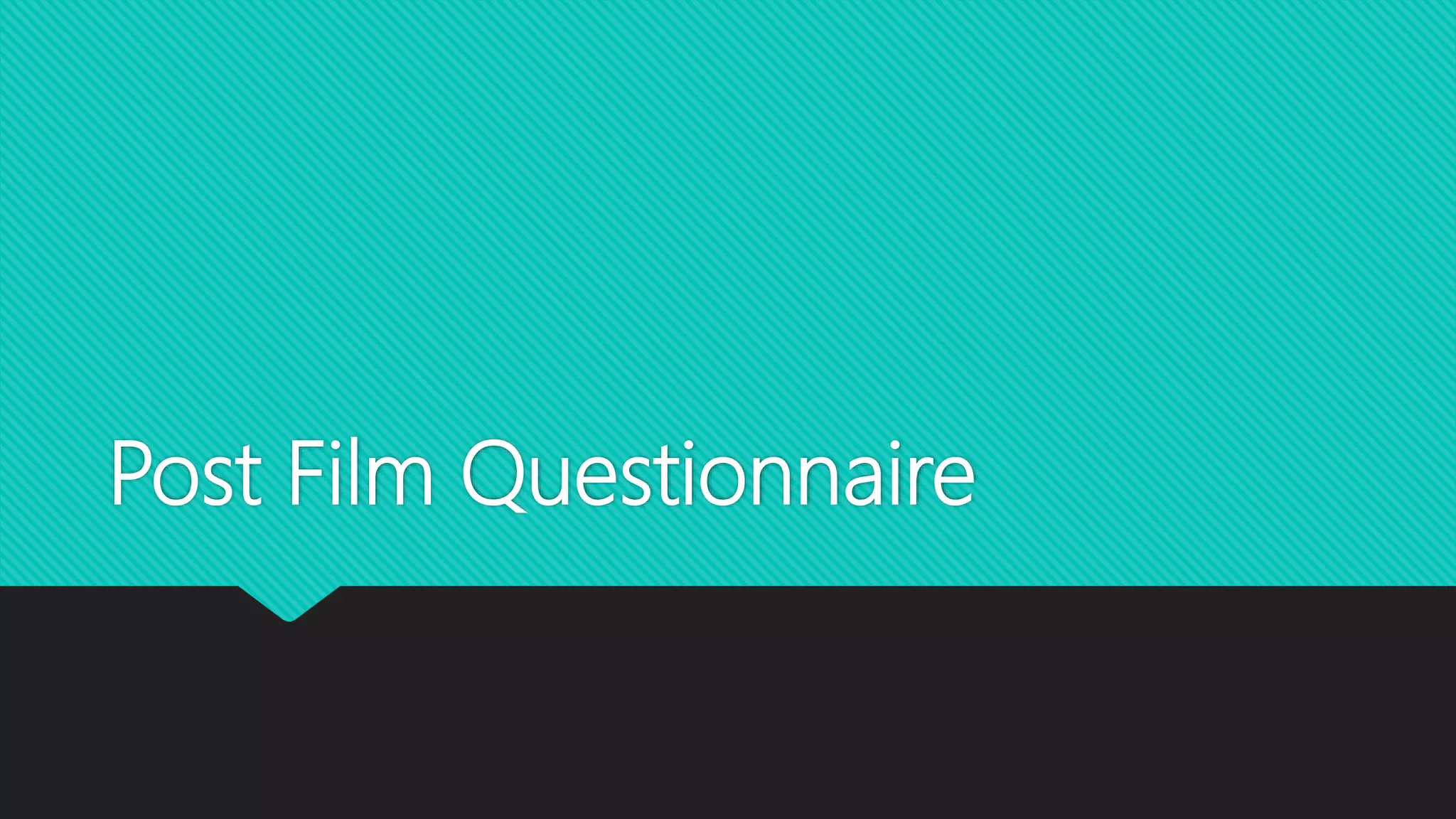 Post Film Questionnaire | PPTX