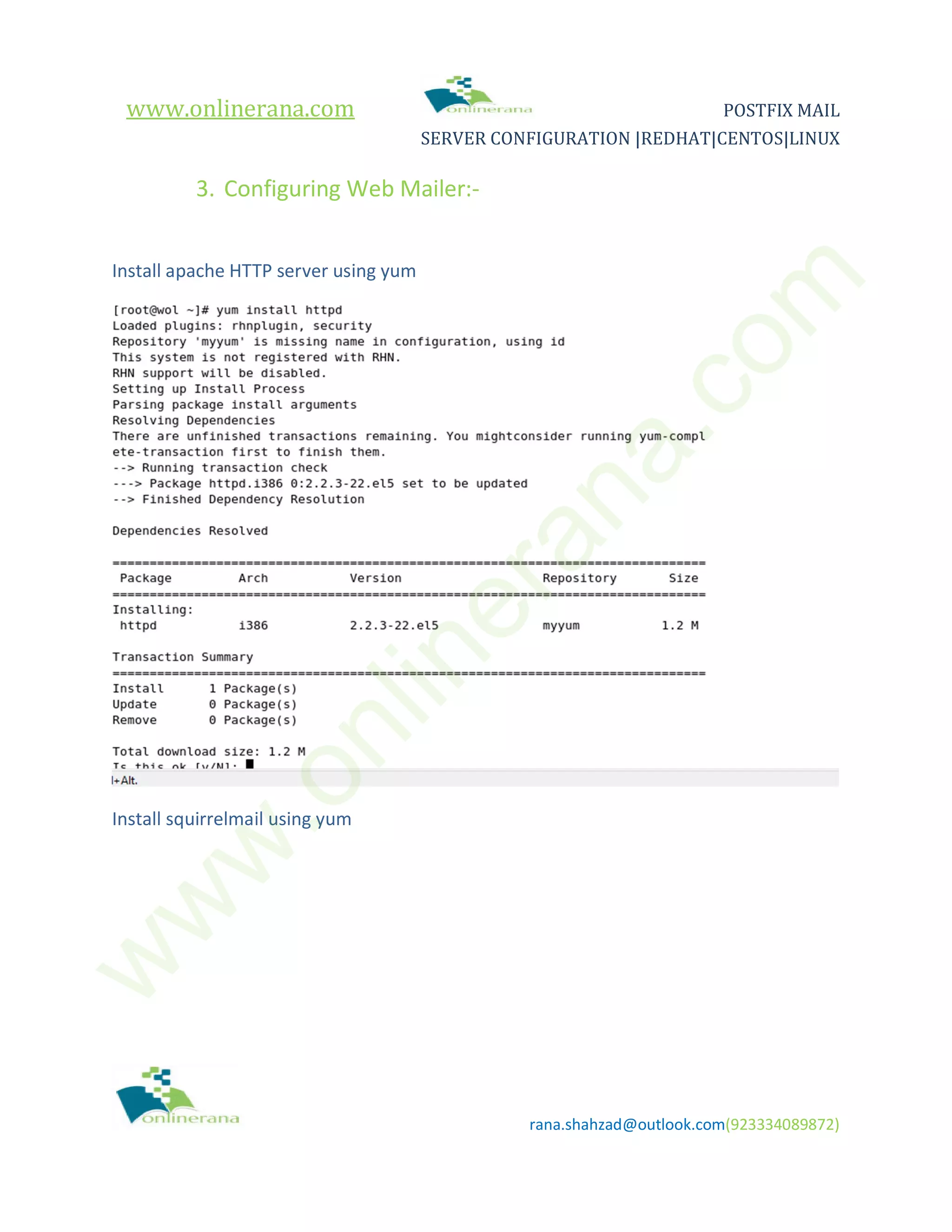 www.onlinerana.com POSTFIX MAIL SERVER CONFIGURATION |REDHAT|CENTOS|LINUX rana.shahzad@outlook.com(923334089872) 3. Configuring Web Mailer:- Install apache HTTP server using yum Install squirrelmail using yum w w w .onlinerana.com 