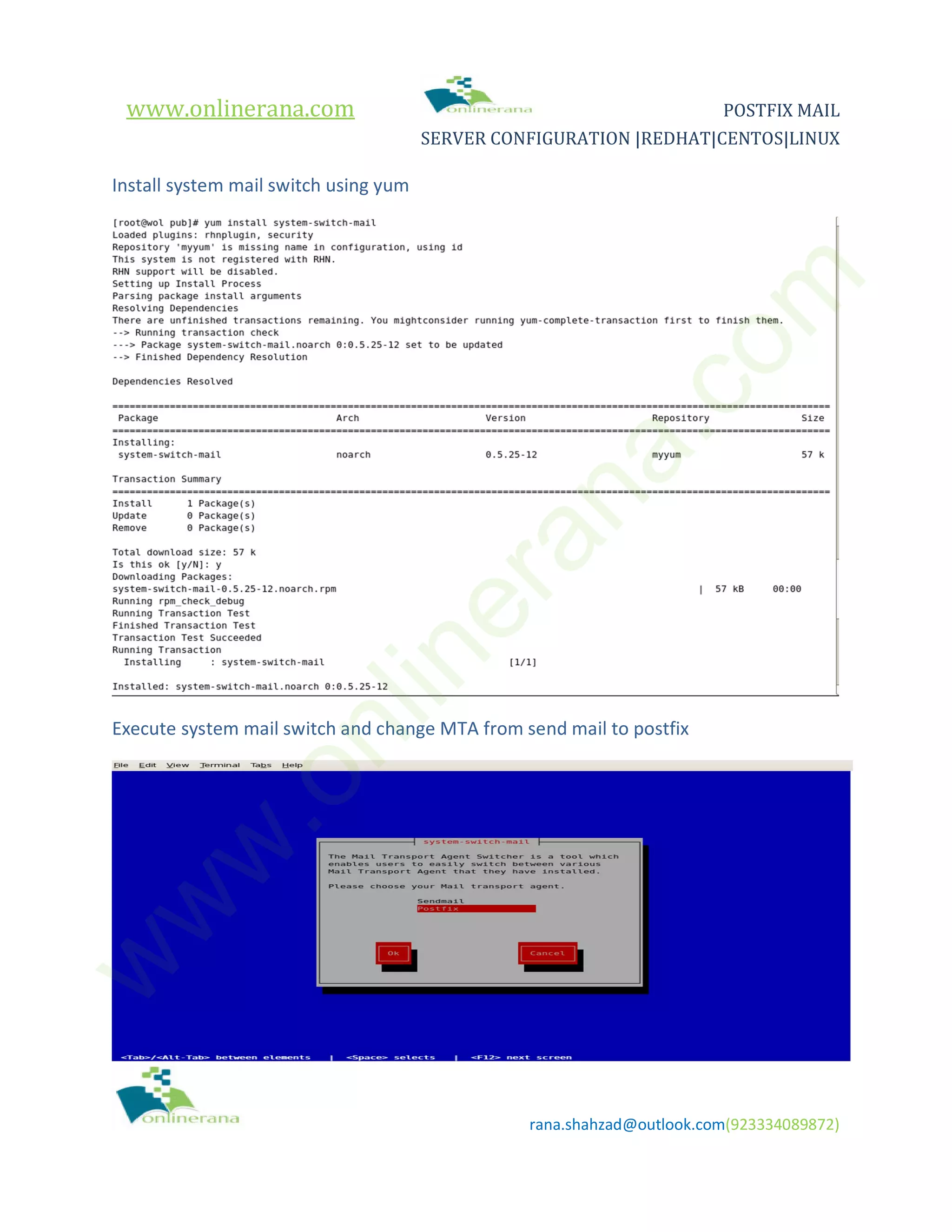 www.onlinerana.com POSTFIX MAIL SERVER CONFIGURATION |REDHAT|CENTOS|LINUX rana.shahzad@outlook.com(923334089872) Install system mail switch using yum Execute system mail switch and change MTA from send mail to postfix w w w .onlinerana.com 