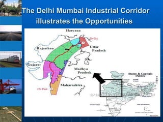 The Delhi Mumbai Industrial Corridor illustrates the Opportunities   
