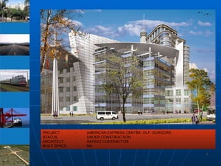PROJECT :  AMERICAN EXPRESS CENTRE, DLF, GURGOAN STATUS : UNDER CONSTRUCTION ARCHITECT : HAFEEZ CONTRACTOR BUILT SPACE  : NA  