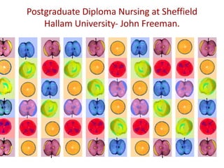 Postgraduate Diploma Nursing at Sheffield Hallam University- John Freeman. 