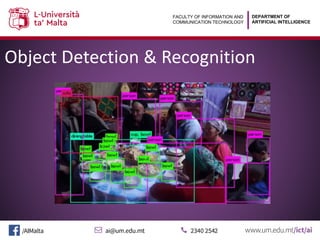 DEPARTMENT OF
ARTIFICIAL INTELLIGENCE
FACULTY OF INFORMATION AND
COMMUNICATION TECHNOLOGY
Object Detection & Recognition
 